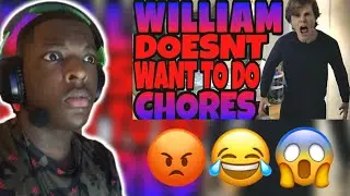 WILLIAM DOESNT WANT TO DO CHORES | REACTION 😡😂😱 