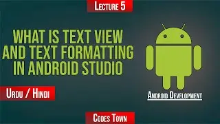 What is Text View and Text Formatting in Android Studio | Android Development Series | Hindi/Urdu