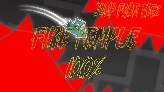 FIRE TEMPLE 100% (JUMP FROM TOE2) (NEW HARDEST AFTER 3 YEARS)