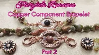 Fairytale Romance Feb 2026 BBB/ Part 2 of Copper Components Bracelet Tutorial