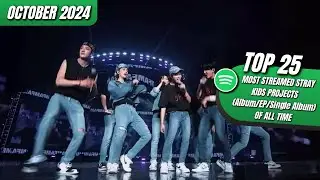 [TOP 25] MOST STREAMED STRAY KIDS PROJECTS (ALBUM/EP/SINGLE ALBUM) ON SPOTIFY OF ALL TIME | OCT 2024