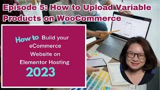 Ep 5: How to Upload variable products onto WooCommerce