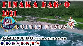 Pinaka bag-o na amenudo waray waray 2021