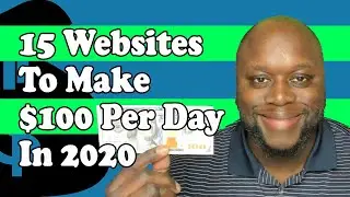 15 Websites To Make $100 Per Day In 2020