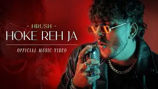 HRUSH- Hoke Reh Ja (Acoustic Mix) | Latest Hindi Song | 2023