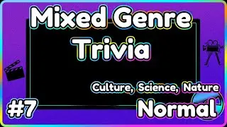 Mixed Genre Trivia - Culture, Science, Nature - Normal Mode #7