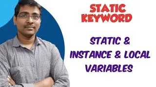 STATIC KEYWORD || TYPES OF VARIABLES || STATIC VARIABLE || INSTANCE VARIABLE || LOCAL VARIABLE