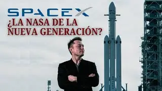 ¿ES SPACEX LA NASA DEL MOMENTO?