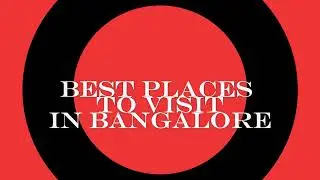 Exploring Bengaluru: Must-Visit Places in the Silicon Valley of India