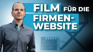 Wie funktioniert ein Unternehmensfilm für die Firmenwebsite unserer Kunden?