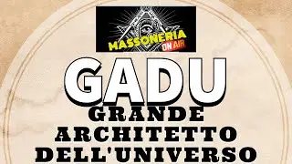 GADU - Grande Architetto dell'Universo - Massoneria On Air - Puntata 50 (18-03-2021)