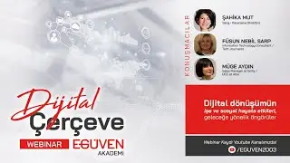 E-GÜVEN Akademi-Dijital Çerçeve Webinar- Dijital dönüşümün iş ve sosyal hayata etkileri