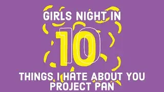 Girls Night In: 10 Things I Hate About You w/ Jessica Project Pan May Update!