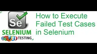 TestNG Class 19: How to Execute Failed Test Cases in Selenium TestNG