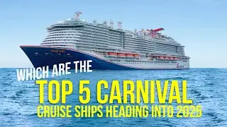 Which are the Top 5 Carnival Ships Heading into 2025