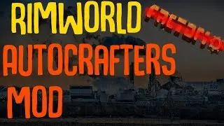 One Step Closer To Factorio! S.A.L: Auto-Crafters Mod! Rimworld Mod Showcase