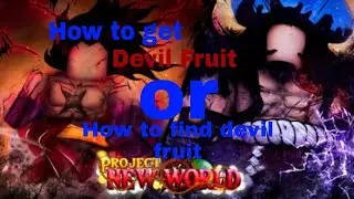 HOW TO GET DEVIL FRUIT OR HOW TO FIND DEVIL FRUIT||Project New World|| Roblox