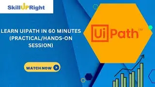 25 July 2023 - SkillUpRight - Learn UiPath in 60 Minutes (Practical/Hands-On Session)