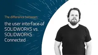 3DEXPERIENCE TUTORIAL: The user interface of SOLIDWORKS vs. SOLIDWORKS Connected