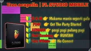 [ FL STUDIO MOBILE ] free acapella yang sedang viral || vokalnya jernih bangett