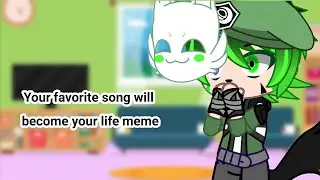 Your favorite song will become your life meme ||Gacha club||