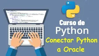 Curso de Python desde cero para principiantes | CONECTAR PYTHON A ORACLE, (video 40)
