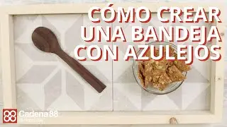 Cómo hacer una bandeja con azulejos | Cadena 88