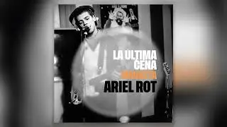 Ariel Rot - La última cena (Maqueta con banda) [Audio Oficial]