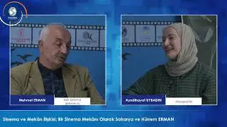 Sinema ve Mekân İlişkisi; Bir Sinema Mekânı Olarak Sakarya ve Hürrem ERMAN
