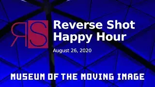 Reverse Shot Happy Hour (August 26, 2020)