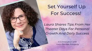 Set Yourself Up For Success!  Theater tips for your personal growth and daily success in life!