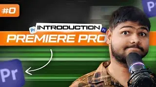 Introduction To Premiere Pro | Basic User Interface & Workspace | Class 00