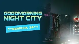Good Morning Night City - Cyberpunk 2077 - Futuristic Industrial Synthwave