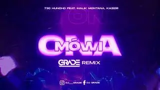 730 Huncho feat. Malik Montana, Kazior  - Ona Mówi (GRADE REMIX)