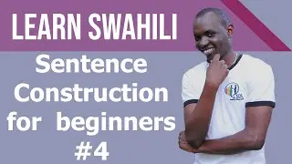 Swahili sentence construction #4  for beginners, Tutorial
