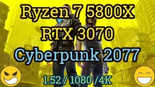 Ryzen 7 5800X + RTX 3070 = CYBERPUNK 2077 [1080p / 4K]