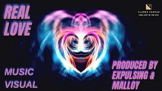 Real Love - Music Visual (Prods. Expulsing & Malloy) 