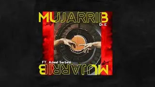 MUJARRIB - Dr.E Ft. Adeel Sarbazi - Official Audio