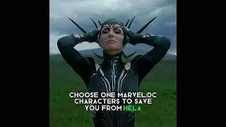 Choose one marvel/dc characters to save you from hela 