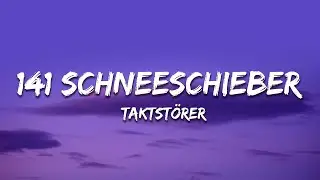 TAKTSTÖRER - 141 Schneeschieber (Lyrics)