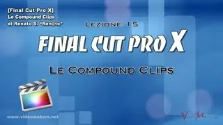 Final Cut Pro X - (Lezione 15) Compound Clips