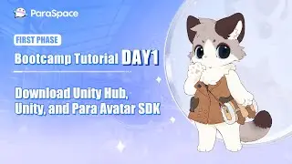 Day 1: Download Unity Hub, Unity, and Para Avatar SDK (Mac) - Avatar Boot Camp 