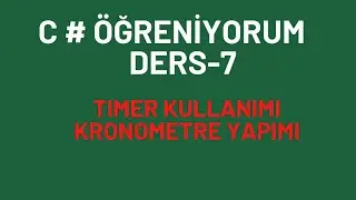 C # Öğreniyorum Ders-7 Timer Kullanımı -Kronometre Yapımı