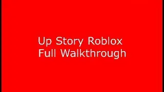 Up Story Roblox Full Walkthrough