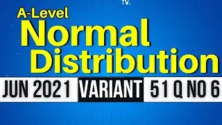 Jun 2021 A-Level Var 51 Q6: Mastering Normal Distribution!