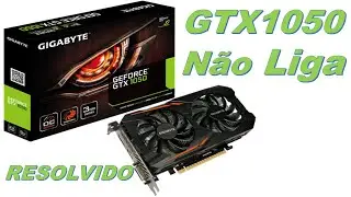 GTX 1050 não liga. Conserto passo a passo.