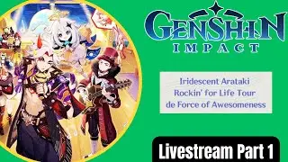 Iridescent Arataki Rockin' for Life Tour de Force of Awesomeness Genshin Impact Stream Part 1