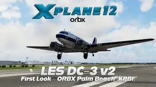 X-Plane 12 | LES DC-3 v2 | Orbx KPBI | Live Review