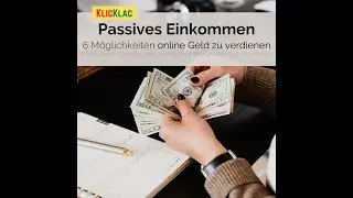 Passives Einkommen: 6 Möglichkeiten einfach und schnell online Geld zu verdienen!