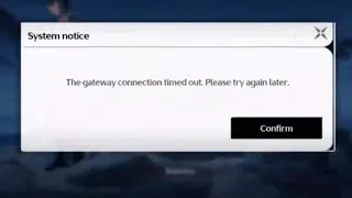 The gateway connection timed out . please try again later. problem wuthering waves